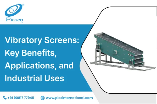 Vibratory Screens: Key Benefits, Applications, and Industrial Uses